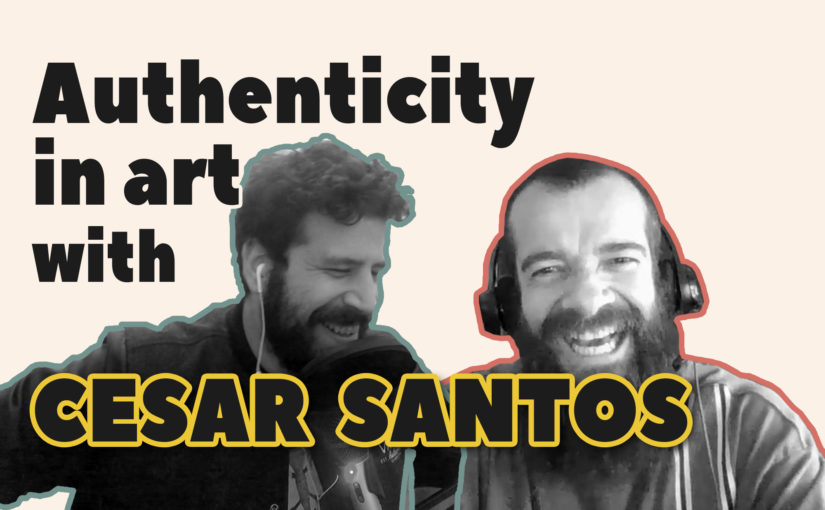 Authenticity in Art – Cesar Santos Interview | Liron Yanconsky’s Podcast – Episode 67